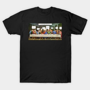 The Last Supper? T-Shirt